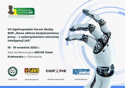 VII Ogólnopolskie Forum Służby. BHP NOWE OBLICZE BEZPIECZEŃSTWA PRACY - Z WYKORZYSTANIEM SZTUCZNEJ INTELIGENCJI (AI)